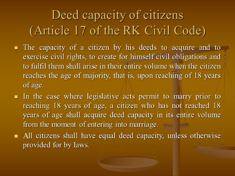 Deed capacity of citizens  (Article 17 of the RK Civil Code) The capacity